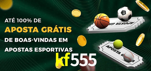 kf555 Ate 100% de Aposta Gratis
